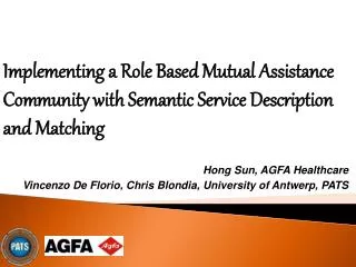 Hong Sun, AGFA Healthcare Vincenzo De Florio, Chris Blondia, University of Antwerp, PATS