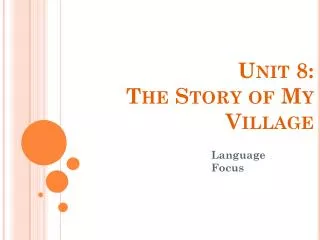 Unit 8: The Story of My Village