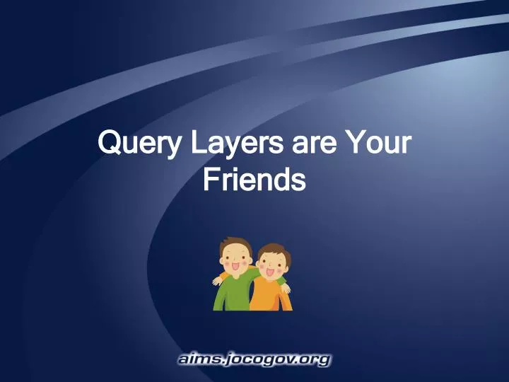 query layers are your friends