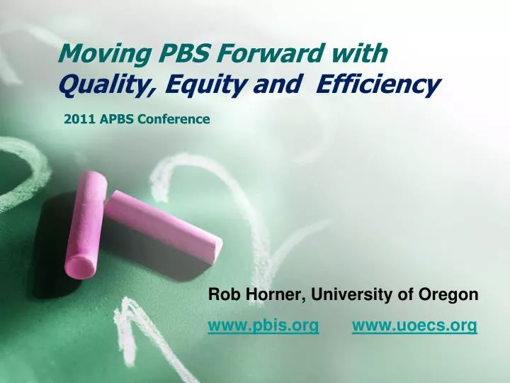 moving pbs forward with quality equity and efficiency 2011 apbs conference