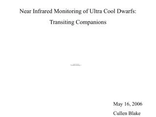 Near Infrared Monitoring of Ultra Cool Dwarfs: Transiting Companions