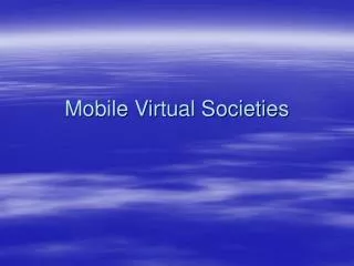 Mobile Virtual Societies