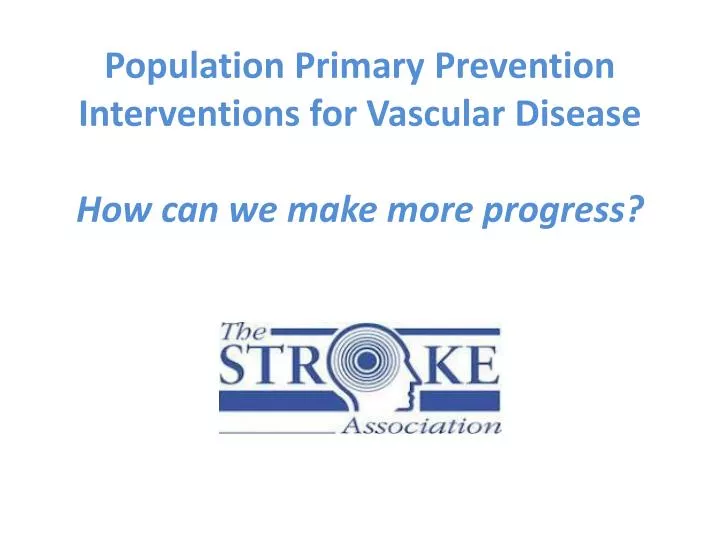 population primary prevention interventions for vascular disease how can we make more progress