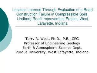 Terry R. West, Ph.D., P.E., CPG Professor of Engineering Geology Earth &amp; Atmospheric Science Dept.