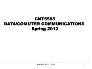 CNT5505 DATA/COMUTER COMMUNICATIONS Spring 2012