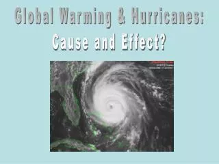 Global Warming &amp; Hurricanes: Cause and Effect?