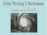 Global Warming &amp; Hurricanes: Cause and Effect? - slide 1