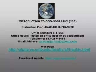 INTRODUCTION TO OCEANOGRAPHY (226) Instructor: Prof. ANAMARIJA FRANKI? Office Number: S-1-061
