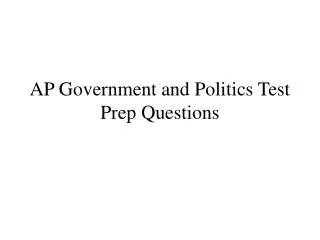 AP Government and Politics Test Prep Questions