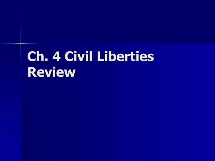 ch 4 civil liberties review