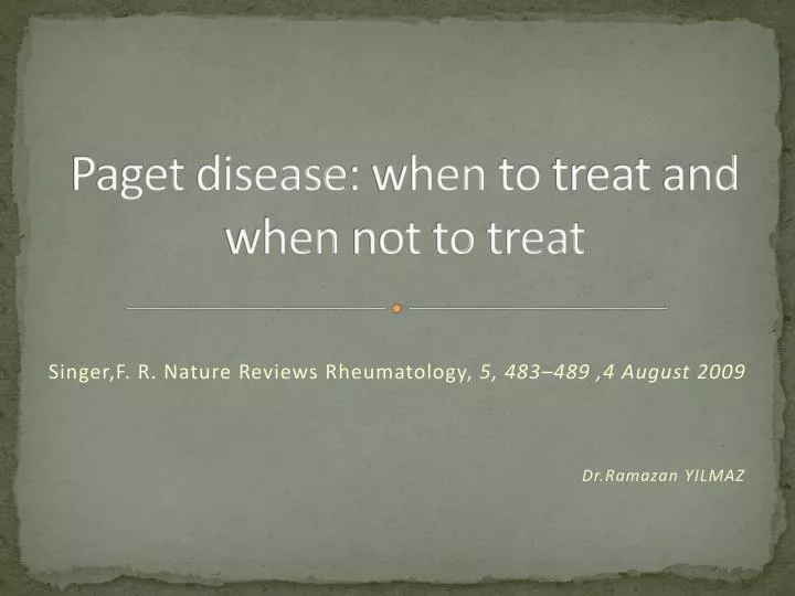 paget disease when to treat and when not to treat
