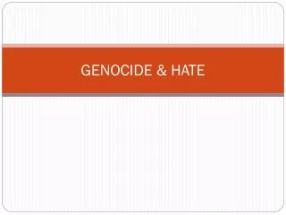 GENOCIDE &amp; HATE