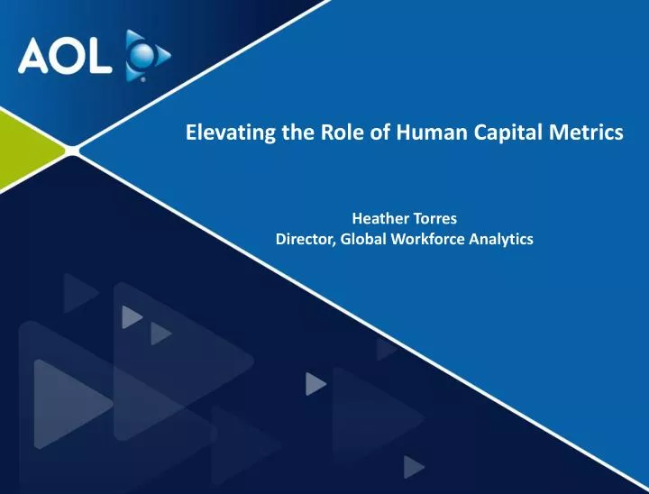 elevating the role of human capital metrics heather torres director global workforce analytics