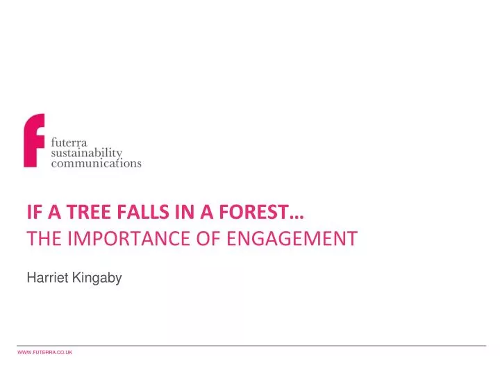 if a tree falls in a forest the importance of engagement