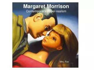 Margaret Morrison Contemporary Hyper-realism