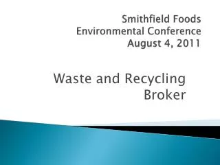 Smithfield Foods Environmental Conference August 4, 2011
