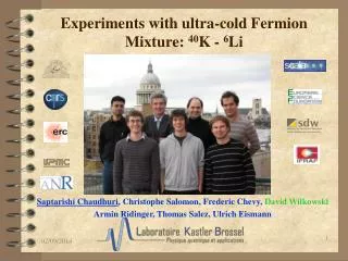 Experiments with ultra-cold Fermion Mixture: 40 K - 6 Li