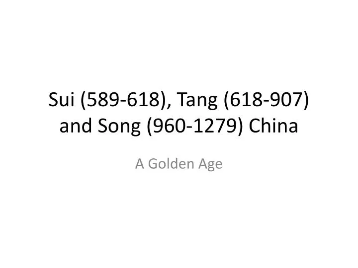 sui 589 618 tang 618 907 and song 960 1279 china
