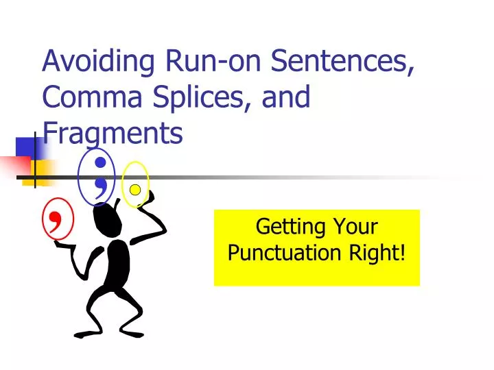 avoiding run on sentences comma splices and fragments