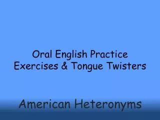 Oral English Practice Exercises &amp; Tongue Twisters