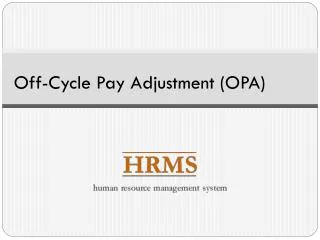 Off-Cycle Pay Adjustment (OPA)
