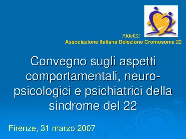 convegno sugli aspetti comportamentali neuro psicologici e psichiatrici della sindrome del 22
