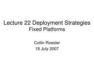 Lecture 22 Deployment Strategies Fixed Platforms