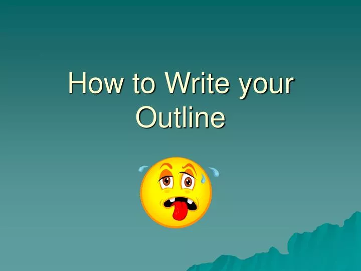 how to write your outline