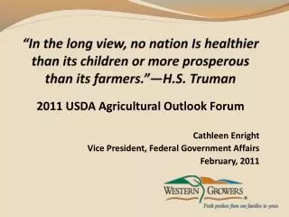 2011 USDA Agricultural Outlook Forum Cathleen Enright Vice President, Federal Government Affairs