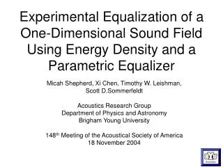 Micah Shepherd, Xi Chen, Timothy W. Leishman, Scott D.Sommerfeldt Acoustics Research Group