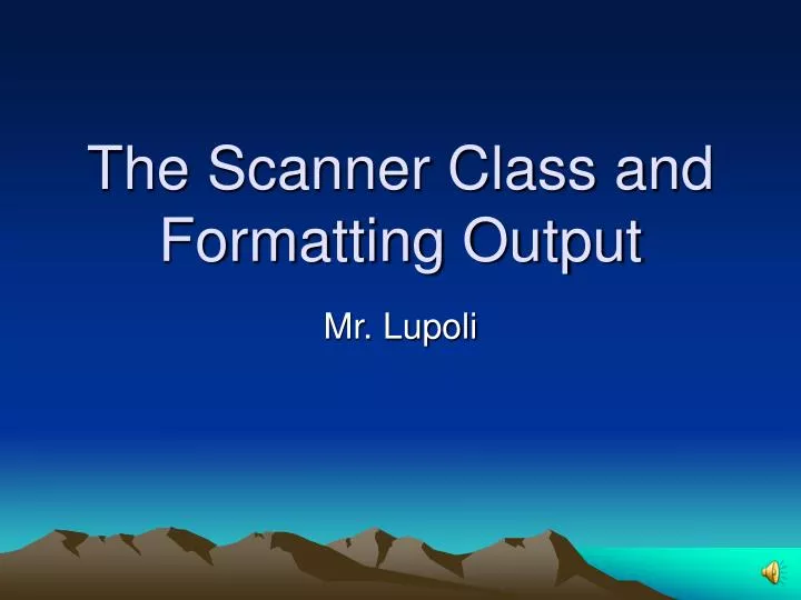 the scanner class and formatting output