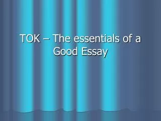 TOK – The essentials of a Good Essay