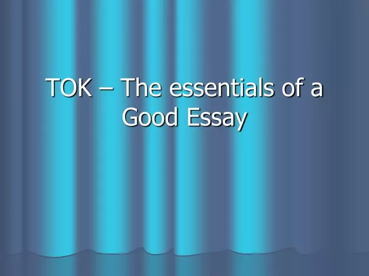tok the essentials of a good essay