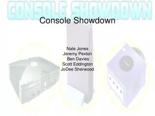 Console Showdown Nate Jones Jeremy Pexton Ben Davies Scott Eddington JoDee Sherwood