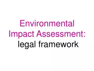 Environmental Impact Assessment: legal framework