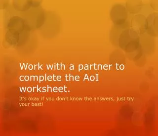 Work with a partner to complete the AoI worksheet.