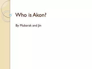 Who is Akon ?