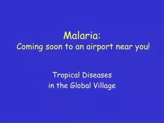 Malaria: Coming soon to an airport near you!