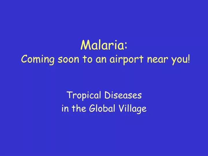 malaria coming soon to an airport near you