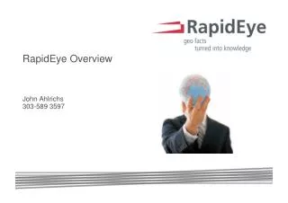 RapidEye Overview John Ahlrichs 303-589 3597