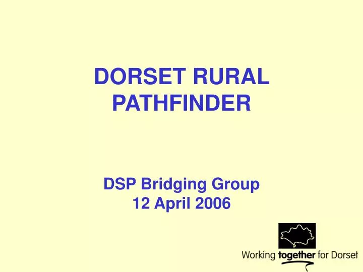 dorset rural pathfinder dsp bridging group 12 april 2006