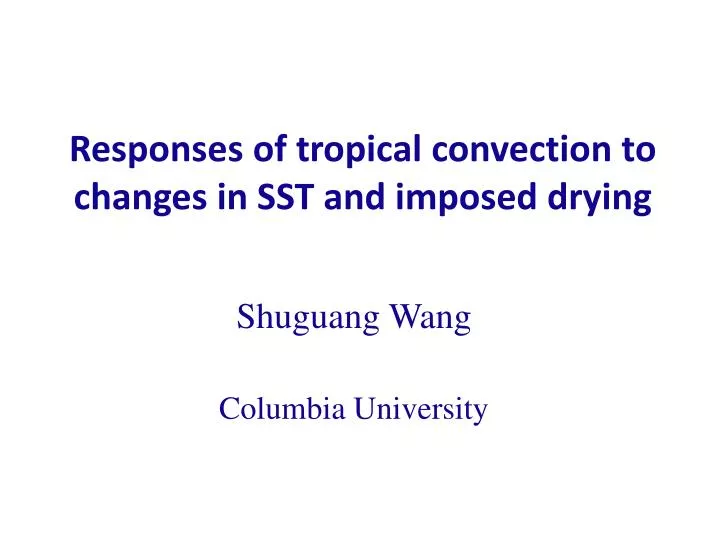responses of tropical convection to changes in sst and imposed drying