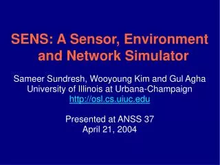 SENS: A Sensor, Environment and Network Simulator Sameer Sundresh, Wooyoung Kim and Gul Agha