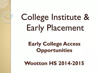Early College Access Opportunities Wootton HS 2014-2015