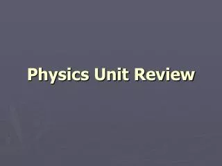 Physics Unit Review