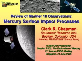 Clark R. Chapman Southwest Research Inst. Boulder, Colorado, USA (member, MESSENGER Science Team)