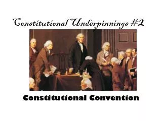 Constitutional Underpinnings # 2