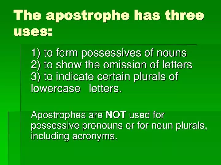the apostrophe has three uses