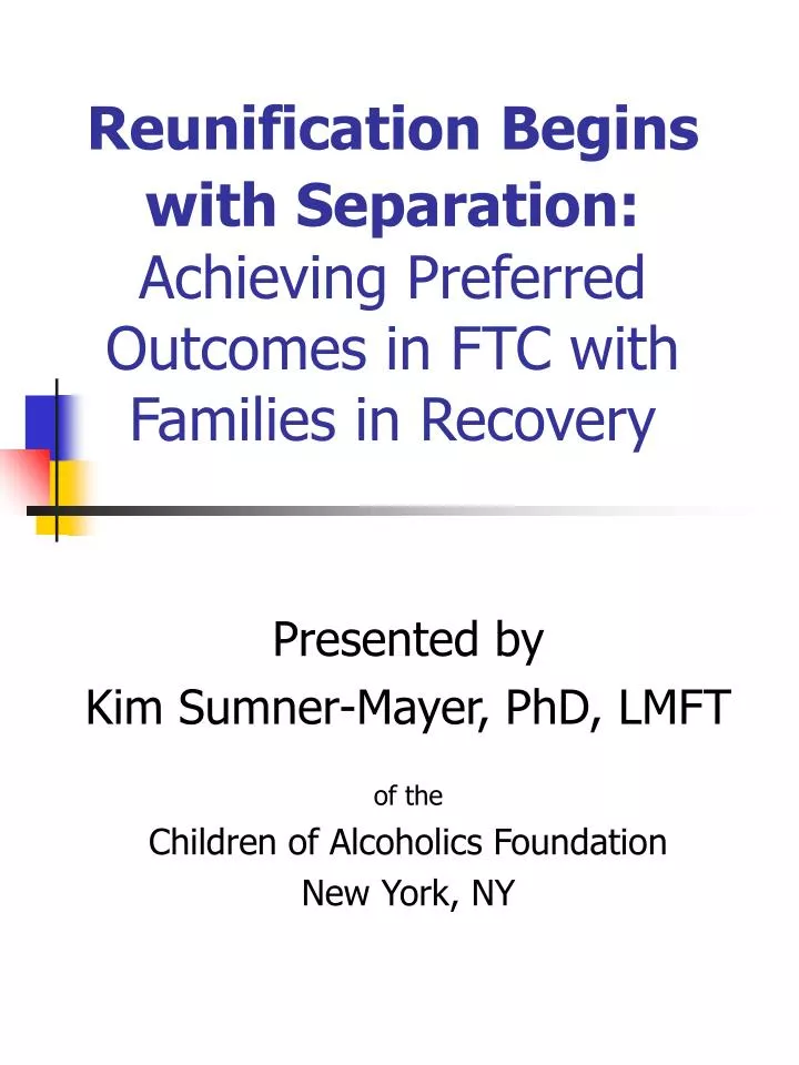 reunification begins with separation achieving preferred outcomes in ftc with families in recovery