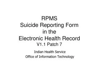 RPMS Suicide Reporting Form in the Electronic Health Record V1.1 Patch 7